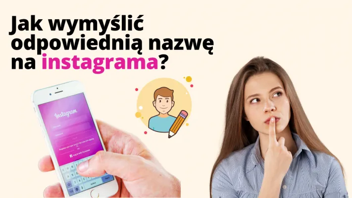 Jak stworzyć idealną nazwę użytkownika na Instagramie?