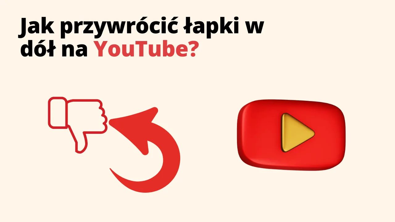 Jak przywrócić łapki w dół na YouTube
