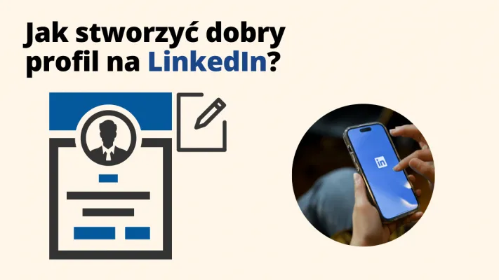 Jak stworzyć dobry profil na LinkedIn