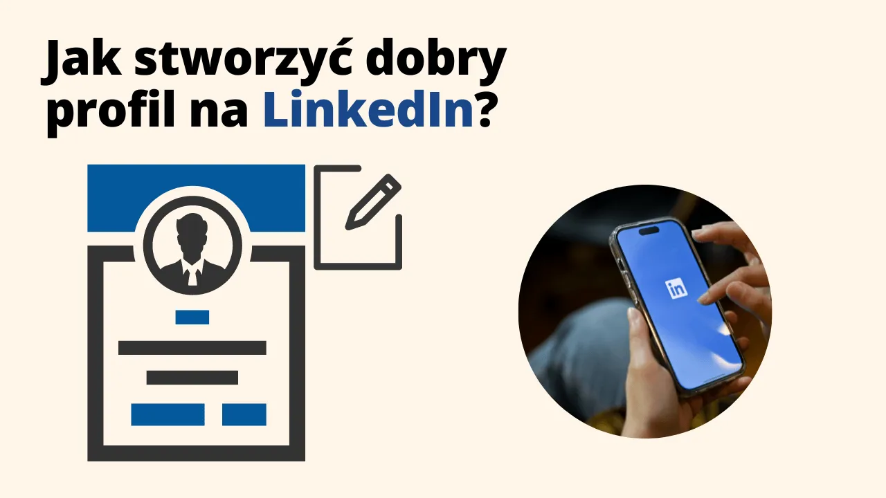 Jak stworzyć dobry profil na LinkedIn