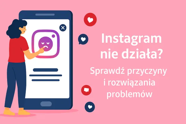 Instagram nie działa Sprawdź przyczyny i rozwiązania problemów